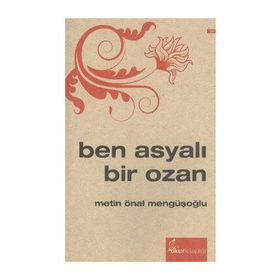 Ben Asyalı Bir Ozan - Metin Önal Mengüşoğlu
