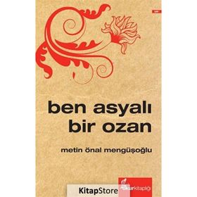 Ben Asyalı Bir Ozan - Metin Önal Mengüşoğlu