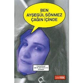 Ben Ayşegül Sönmez Çağın İçinde - Ayşegül Sönmez