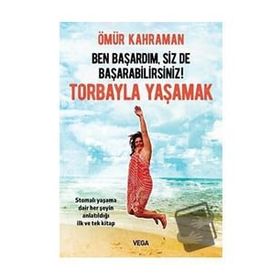 Ben Başardım Siz de Başarabilirsiniz - Torbayla Yaşamak - Vega