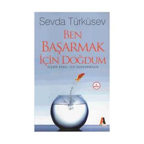 Ben Başarmak İçin Doğdum - Sevda Türküsev