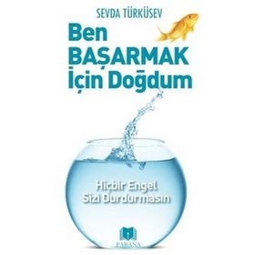 Ben Başarmak İçin Doğdum - Sevda Türküsev