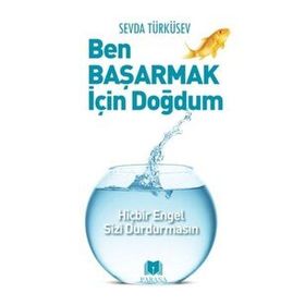 Ben Başarmak İçin Doğdum - Sevda Türküsev