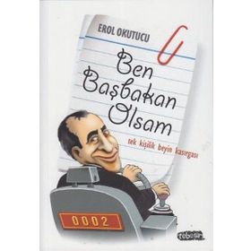BEN BAŞBAKAN OLSAM TEK KİŞİLİK BEYIN KASIRGASI - EROL OKUTUCU