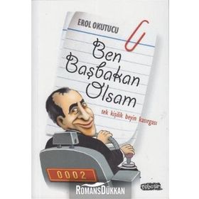 BEN BAŞBAKAN OLSAM TEK KİŞİLİK BEYIN KASIRGASI - EROL OKUTUCU