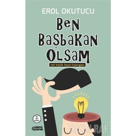 BEN BAŞBAKAN OLSAM TEK KİŞİLİK BEYIN KASIRGASI - EROL OKUTUCU