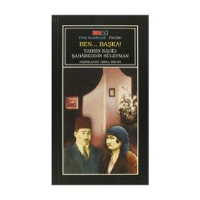 BEN... BAŞKA! - TAHSIN NAHID;ŞAHABEDDIN SÜLEYMAN