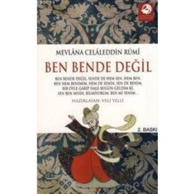BEN BENDE DEĞİL - MEVLÂNÂ CELÂLEDDÎN-I RÛMÎ
