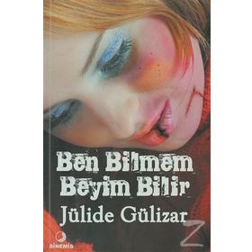 BEN BILMEM BEYIM BILIR - JÜLİDE GÜLİZAR