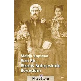 BEN BIR BIZANS BAHÇESİNDE BÜYÜDÜM - MELDÂ KAPTANA