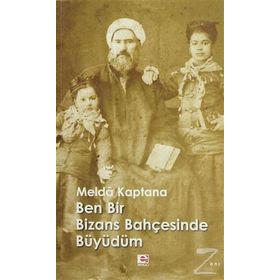 BEN BIR BIZANS BAHÇESİNDE BÜYÜDÜM - MELDÂ KAPTANA