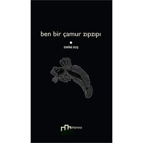 Ben Bir Çamur Zıpzıpı - Emine Kuş
