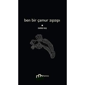 Ben Bir Çamur Zıpzıpı - Emine Kuş