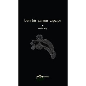 Ben Bir Çamur Zıpzıpı - Emine Kuş