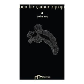 Ben Bir Çamur Zıpzıpı - Emine Kuş
