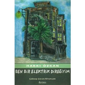 BEN BIR ELEKTRIK DİREĞİYİM - HAKKI ÖZKAN