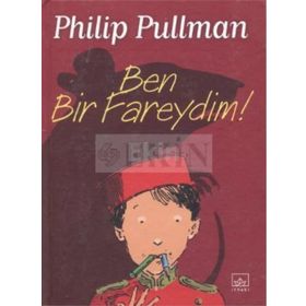 BEN BIR FAREYDIM! - PHILIP PULLMAN