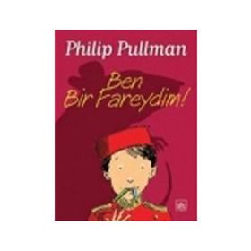BEN BIR FAREYDIM! - PHILIP PULLMAN