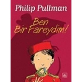 BEN BIR FAREYDIM! - PHILIP PULLMAN