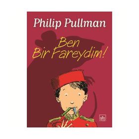 BEN BIR FAREYDIM! - PHILIP PULLMAN