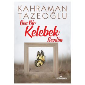 Ben Bir Kelebek Sevdim-Kahraman Tazeoğlu