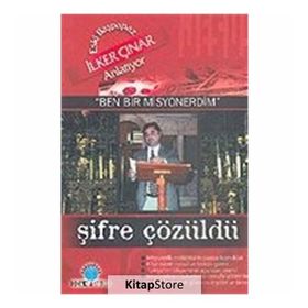 BEN BIR MISYONERDIM ŞİFRE ÇÖZÜLDÜ - İLKER ÇINAR