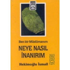 BEN BIR MÜSLÜMANIM NEYE NASIL İNANIRIM CEP SERISI - HEKİMOĞLU İSMAİL