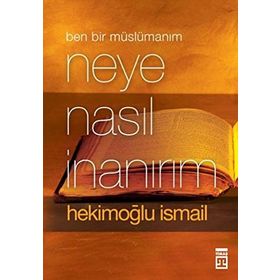 BEN BIR MÜSLÜMANIM NEYE NASIL İNANIRIM CEP SERISI - HEKİMOĞLU İSMAİL