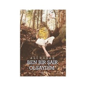 Ben Bir Şair Olsaydım - Ali Doğan