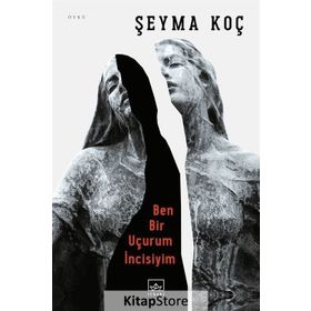 Ben Bir Uçurumun İncisiyim Şeyma Koç