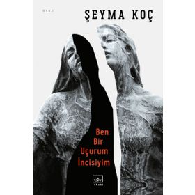Ben Bir Uçurumun İncisiyim Şeyma Koç