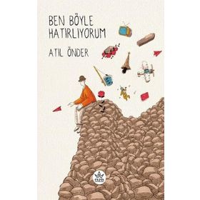 Ben Böyle Hatırlıyorum - Atıl Önder - Elpis Yayınları