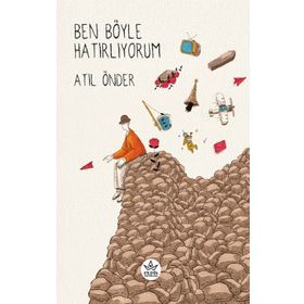 Ben Böyle Hatırlıyorum - Atıl Önder - Elpis Yayınları