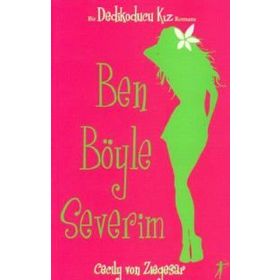 BEN BÖYLE SEVERIM BIR DEDIKODUCU KIZ ROMANI - CECILY VON ZIEGESER