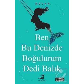 Ben Bu Denizde Boğulurum Dedi Balık - Rolan