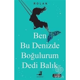 Ben Bu Denizde Boğulurum Dedi Balık - Rolan