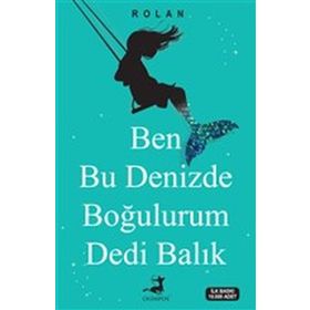Ben Bu Denizde Boğulurum Dedi Balık - Rolan