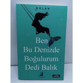 Ben Bu Denizde Boğulurum Dedi Balık - Rolan