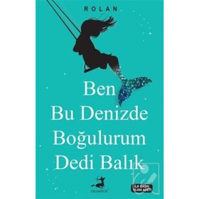 Ben Bu Denizde Boğulurum Dedi Balık - Rolan