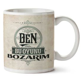 Ben Bu Oyunu Bozarım Baskılı Kupa