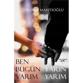 Ben Bugün Varım Yarın Yarım - Burak Mantıoğlu