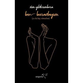 Ben Buradayım Ya Da Hiç Olmadım - Sim Yıldırımbora