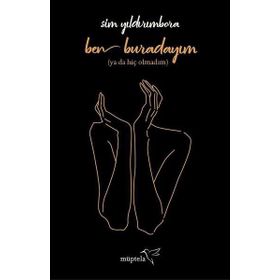 Ben Buradayım Ya Da Hiç Olmadım - Sim Yıldırımbora