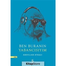 Ben Buranın Yabancısıyım - Abdullah Ataşçı
