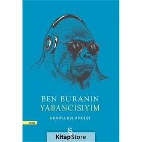 Ben Buranın Yabancısıyım - Abdullah Ataşçı