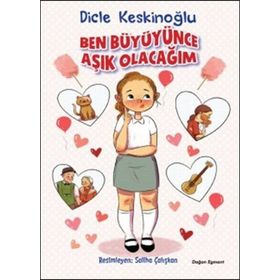 Ben Büyüyünce Aşık Olacağım - Dicle Keskinoğlu