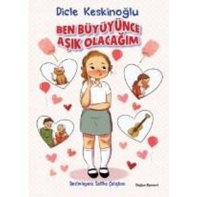 Ben Büyüyünce Aşık Olacağım - Dicle Keskinoğlu