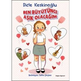 Ben Büyüyünce Aşık Olacağım - Dicle Keskinoğlu