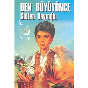 BEN BÜYÜYÜNCE - GÜLTEN DAYIOĞLU