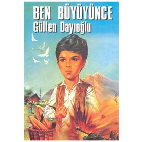 BEN BÜYÜYÜNCE - GÜLTEN DAYIOĞLU